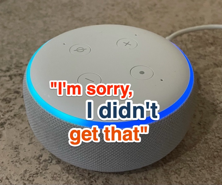 Amazon Echo Dot device saying I'm sorry, I didn't get that