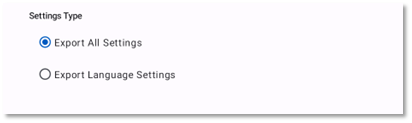 Screenshot of the Settings Type selection Screen showing the Export All Settings and Export Language Settings options. Export All Settings is turned on.