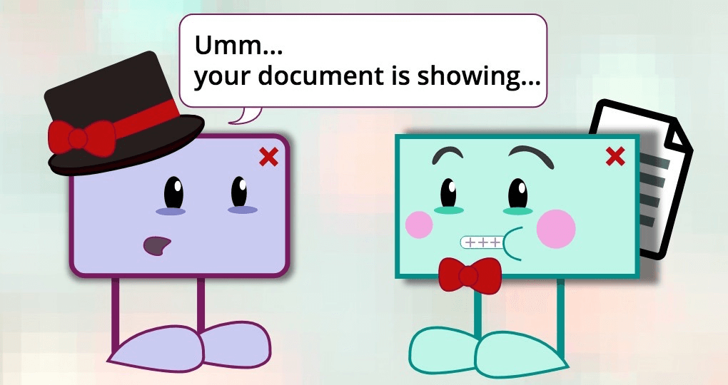 Two modal dialogs talking to each other. The first exclaiming ‘your document is showing…’, where an icon of a document is only partially obscured by the second dialog. The second dialog looks embarrassed.