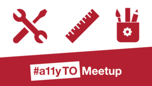 #a11yTO Meetup logo with pictures of some generic household tools