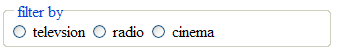 In Internet Explorer the fieldset is displayed with a solid border and the legend text is overlayed on the top left border. fieldset with a legend of 'filter by', containing 3 radio buttons labeled television,radio and cinema