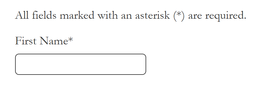 The text "All fields marked with an asterisk (*) are required" above a First Name field marked with an asterisk.